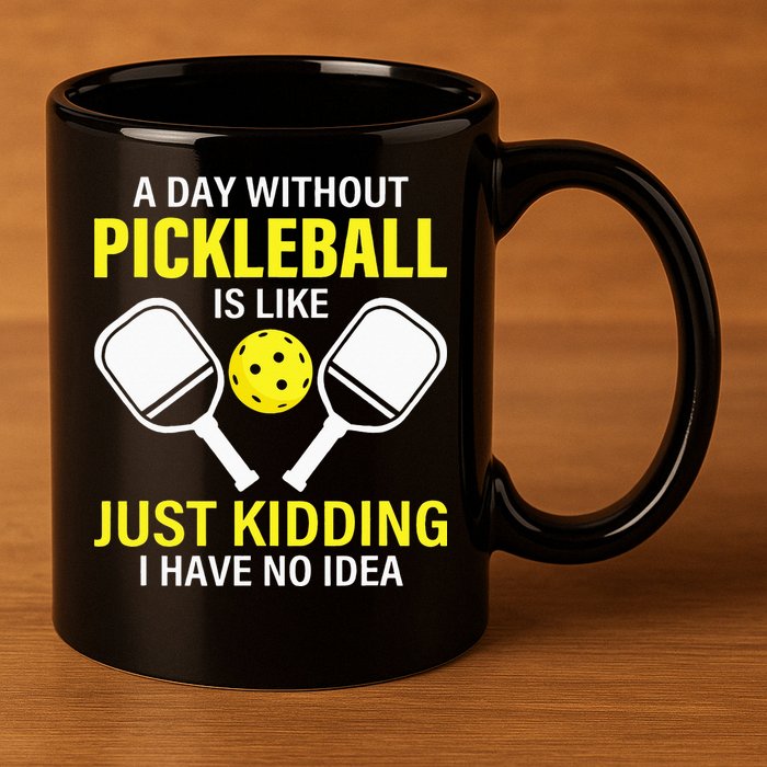 A Day Without Pickleball is Like Pickleball Dink Player 11oz C Handle Ceramic Mug