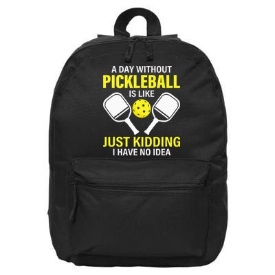 A Day Without Pickleball is Like Pickleball Dink Player 16 in Basic Backpack
