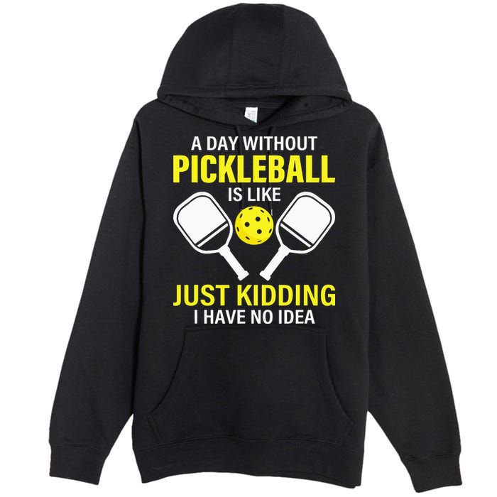 A Day Without Pickleball is Like Pickleball Dink Player Premium Pullover Hoodie