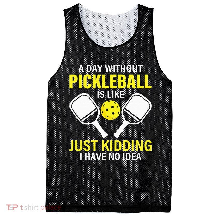 A Day Without Pickleball is Like Pickleball Dink Player Mesh Reversible Basketball Jersey Tank