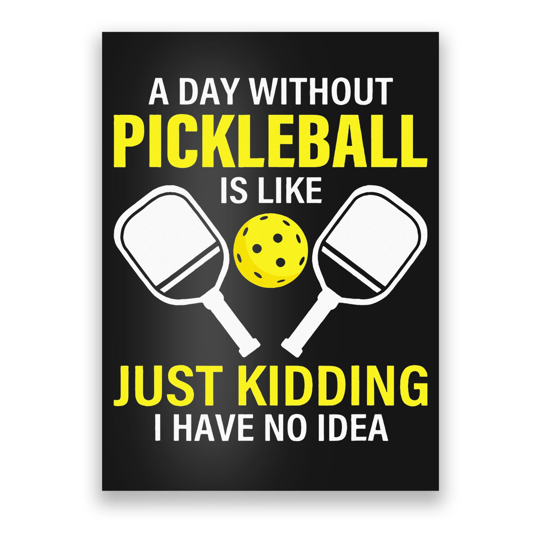 A Day Without Pickleball is Like Pickleball Dink Player Poster
