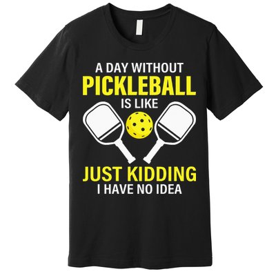 A Day Without Pickleball is Like Pickleball Dink Player Premium T-Shirt