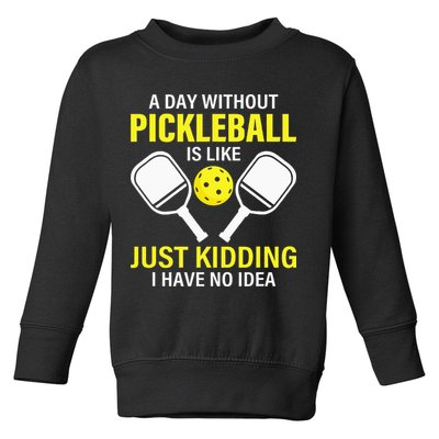 A Day Without Pickleball is Like Pickleball Dink Player Toddler Sweatshirt