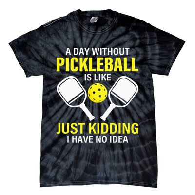 A Day Without Pickleball is Like Pickleball Dink Player Tie-Dye T-Shirt