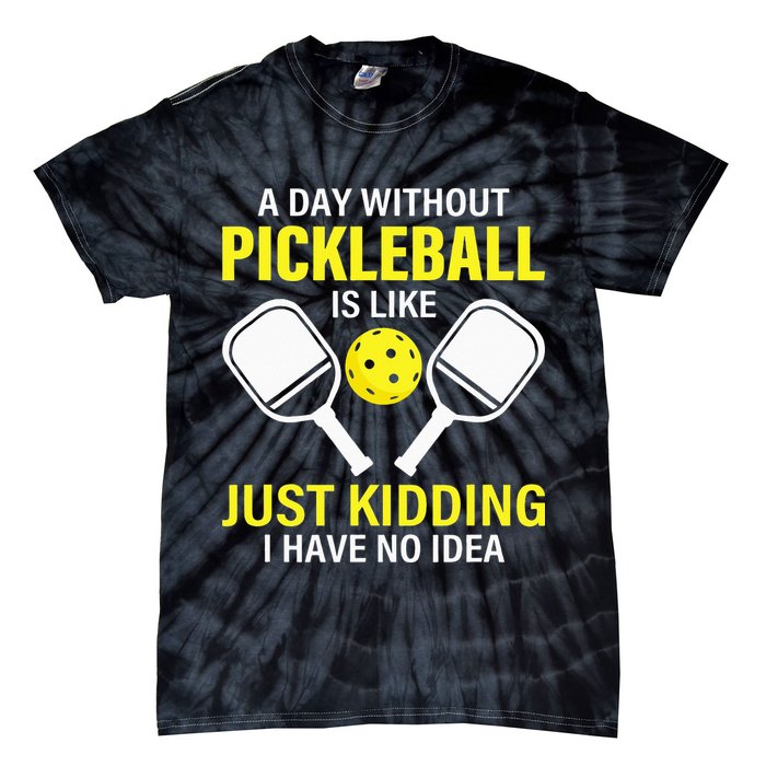 A Day Without Pickleball is Like Pickleball Dink Player Tie-Dye T-Shirt
