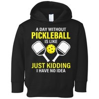 A Day Without Pickleball is Like Pickleball Dink Player Toddler Hoodie