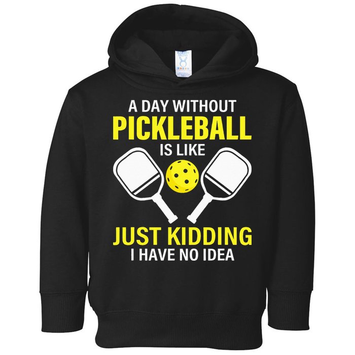 A Day Without Pickleball is Like Pickleball Dink Player Toddler Hoodie