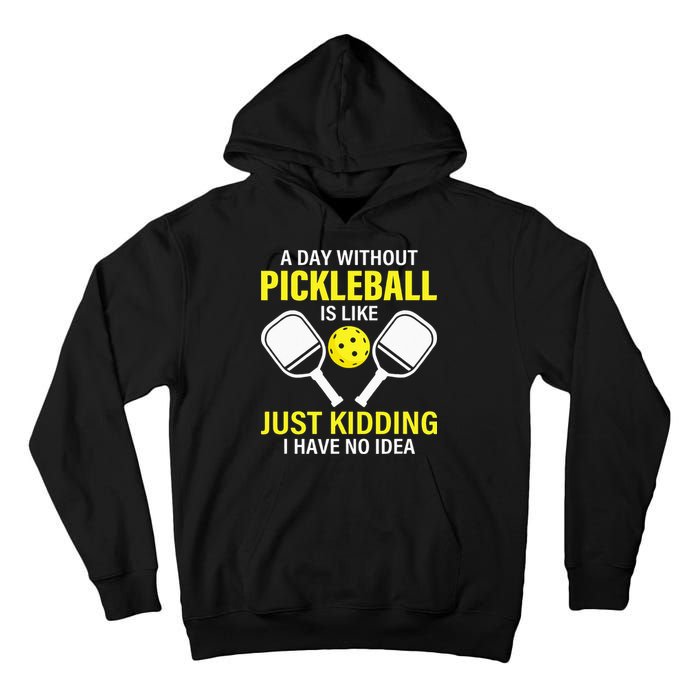 A Day Without Pickleball is Like Pickleball Dink Player Tall Hoodie