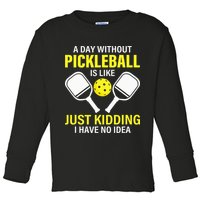 A Day Without Pickleball is Like Pickleball Dink Player Toddler Long Sleeve Shirt