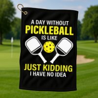 A Day Without Pickleball is Like Pickleball Dink Player Golf Towel