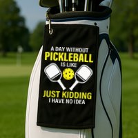 A Day Without Pickleball is Like Pickleball Dink Player Golf Towel