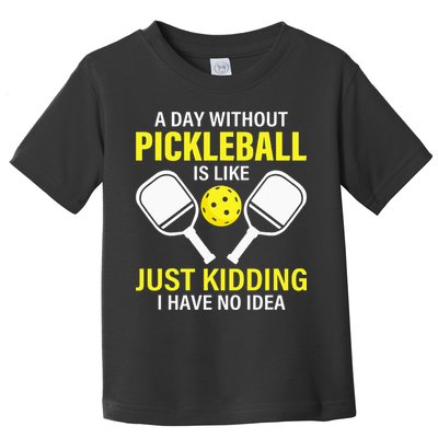 A Day Without Pickleball is Like Pickleball Dink Player Toddler T-Shirt