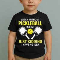 A Day Without Pickleball is Like Pickleball Dink Player Toddler T-Shirt