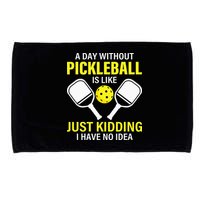 A Day Without Pickleball is Like Pickleball Dink Player Microfiber Hand Towel
