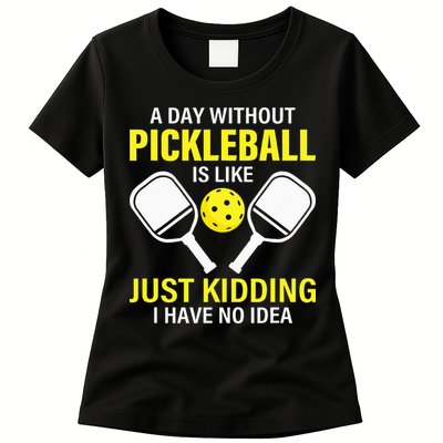 A Day Without Pickleball is Like Pickleball Dink Player Womens T-Shirt