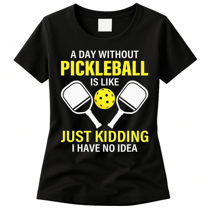 A Day Without Pickleball is Like Pickleball Dink Player Womens T-Shirt