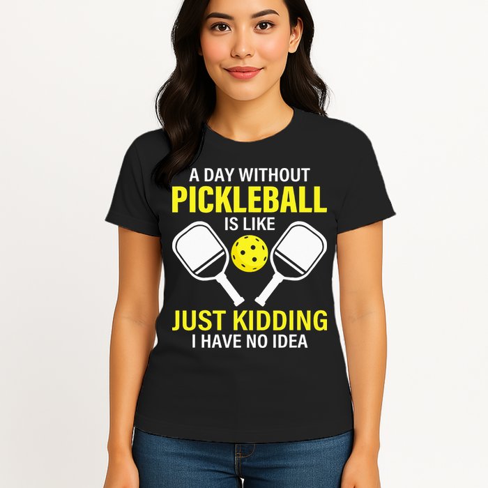 A Day Without Pickleball is Like Pickleball Dink Player Womens T-Shirt