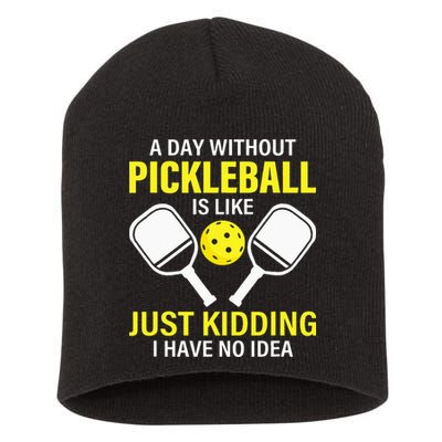 A Day Without Pickleball is Like Pickleball Dink Player Short Acrylic Beanie