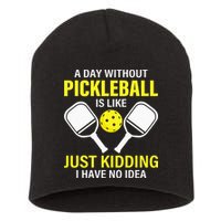 A Day Without Pickleball is Like Pickleball Dink Player Short Acrylic Beanie