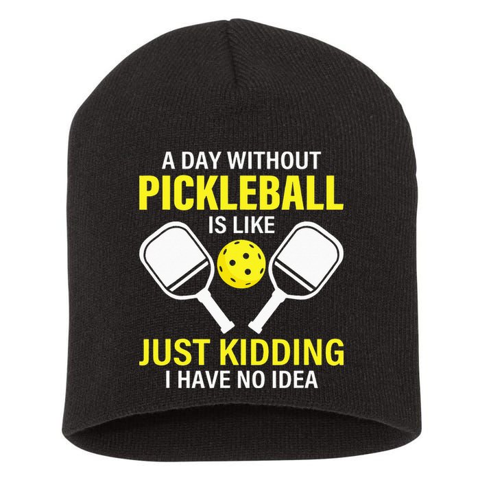 A Day Without Pickleball is Like Pickleball Dink Player Short Acrylic Beanie