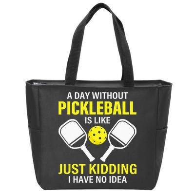 A Day Without Pickleball is Like Pickleball Dink Player Zip Tote Bag