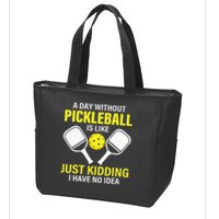 A Day Without Pickleball is Like Pickleball Dink Player Zip Tote Bag
