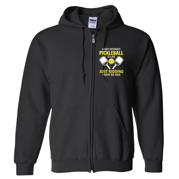A Day Without Pickleball is Like Pickleball Dink Player Full Zip Hoodie