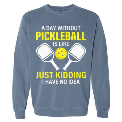 A Day Without Pickleball is Like Pickleball Dink Player Garment-Dyed Sweatshirt