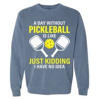 A Day Without Pickleball is Like Pickleball Dink Player Garment-Dyed Sweatshirt