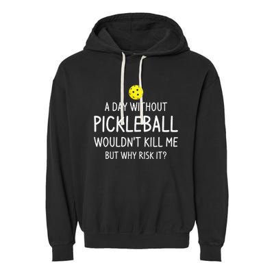 A Day Without Pickleball Funny Pickleball Sayings Garment-Dyed Fleece Hoodie