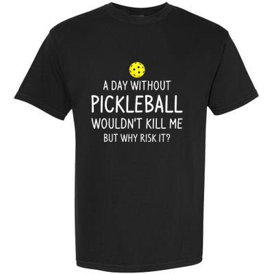 A Day Without Pickleball Funny Pickleball Sayings Garment-Dyed Heavyweight T-Shirt