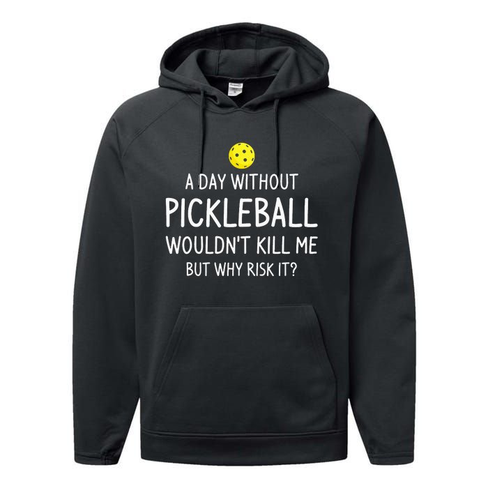 A Day Without Pickleball Funny Pickleball Sayings Performance Fleece Hoodie