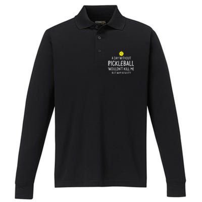 A Day Without Pickleball Funny Pickleball Sayings Performance Long Sleeve Polo