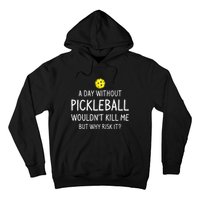 A Day Without Pickleball Funny Pickleball Sayings Hoodie