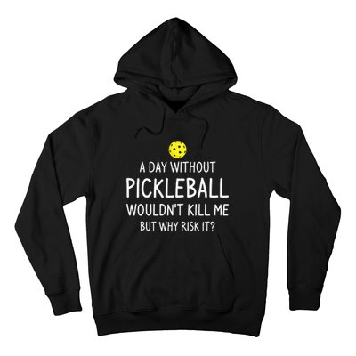 A Day Without Pickleball Funny Pickleball Sayings Hoodie