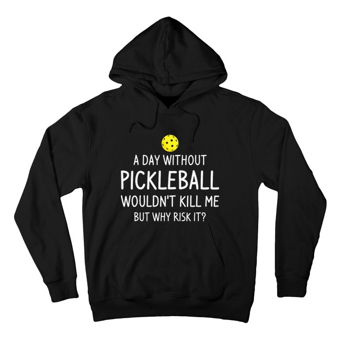 A Day Without Pickleball Funny Pickleball Sayings Hoodie