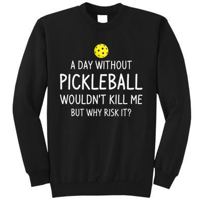 A Day Without Pickleball Funny Pickleball Sayings Sweatshirt