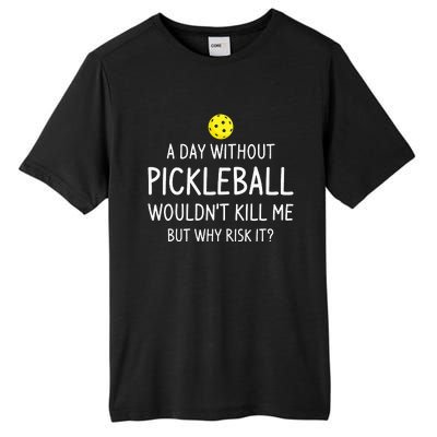 A Day Without Pickleball Funny Pickleball Sayings Tall Fusion ChromaSoft Performance T-Shirt