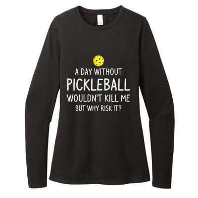 A Day Without Pickleball Funny Pickleball Sayings Womens CVC Long Sleeve Shirt