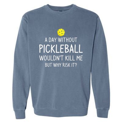 A Day Without Pickleball Funny Pickleball Sayings Garment-Dyed Sweatshirt