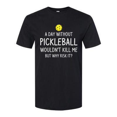 A Day Without Pickleball Funny Pickleball Sayings Softstyle CVC T-Shirt