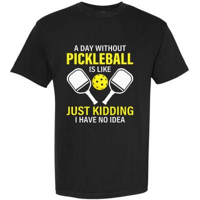 A Day Without Pickleball Is Like Haha NO Clue Dink Garment-Dyed Heavyweight T-Shirt