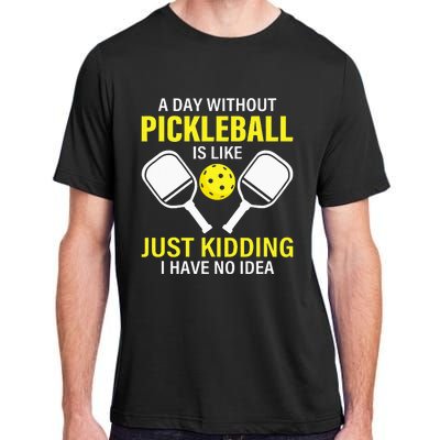 A Day Without Pickleball Is Like Haha NO Clue Dink Adult ChromaSoft Performance T-Shirt