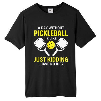 A Day Without Pickleball Is Like Haha NO Clue Dink Tall Fusion ChromaSoft Performance T-Shirt