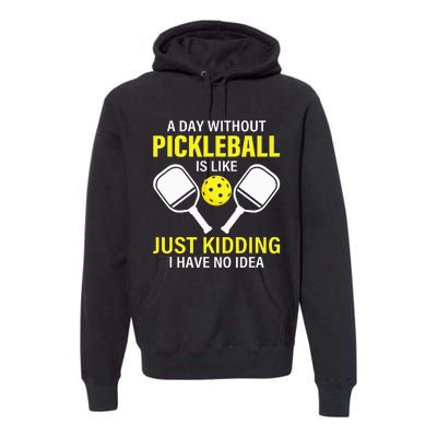 A Day Without Pickleball Is Like Haha NO Clue Dink Premium Hoodie