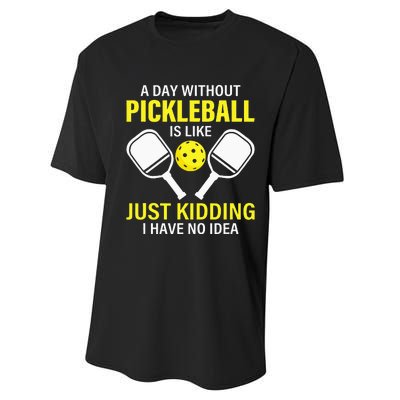 A Day Without Pickleball Is Like Haha NO Clue Dink Performance Sprint T-Shirt