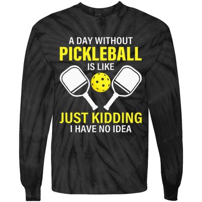 A Day Without Pickleball Is Like Haha NO Clue Dink Tie-Dye Long Sleeve Shirt