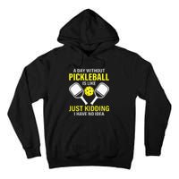 A Day Without Pickleball Is Like Haha NO Clue Dink Tall Hoodie