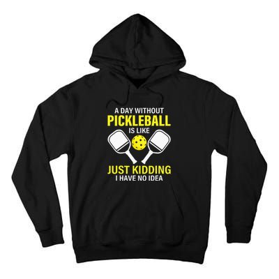 A Day Without Pickleball Is Like Haha NO Clue Dink Tall Hoodie