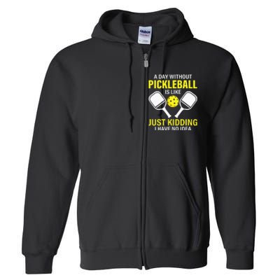 A Day Without Pickleball Is Like Haha NO Clue Dink Full Zip Hoodie